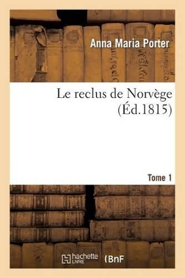 Le Reclus de Norvège. Tome 1 by Anna Maria Porter