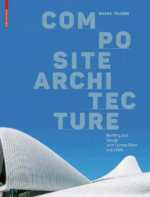 Composite Architecture: Building and Design with Carbon Fiber and FRPs book