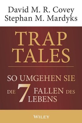 Trap Tales: So umgehen Sie die 7 Fallen des Lebens by David M. R. Covey