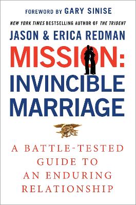 Mission: Invincible Marriage - A Battle-Tested Guide to an Enduring Relationship book