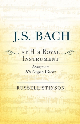 J. S. Bach at His Royal Instrument: Essays on His Organ Works book