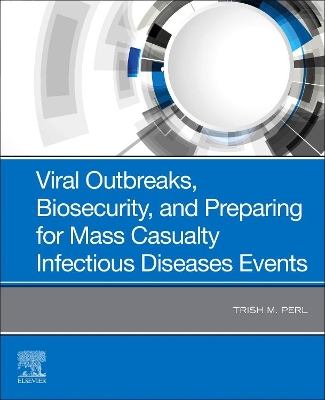 Viral Outbreaks, Biosecurity, and Preparing for Mass Casualty Infectious Diseases Events book