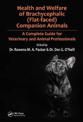 Health and Welfare of Brachycephalic (Flat-faced) Companion Animals: A Complete Guide for Veterinary and Animal Professionals by Rowena Packer