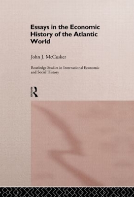 Essays on the Economic History of the Atlantic World by John McCusker