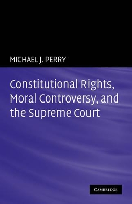 Constitutional Rights, Moral Controversy, and the Supreme Court book