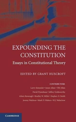 Expounding the Constitution by Grant Huscroft