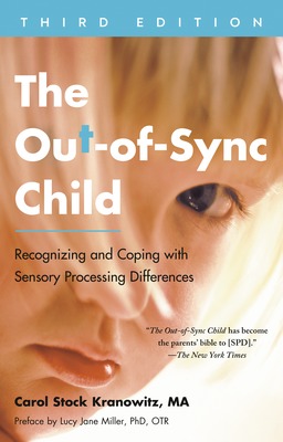 The The Out-of-Sync Child, Third Edition: Recognizing and Coping with Sensory Processing Differences by Carol Stock Kranowitz