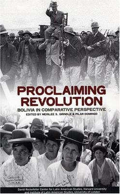 Proclaiming Revolution: Bolivia in Comparative Perspective book