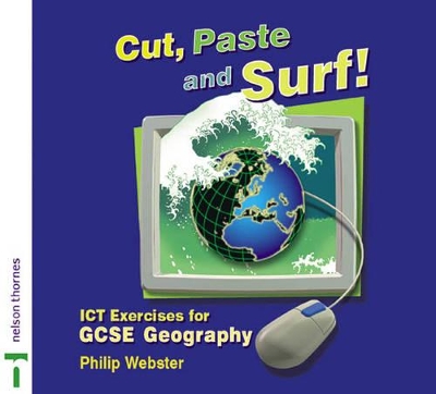 Cut, Paste and Surf!: ICT Exercises for GCSE Geography book