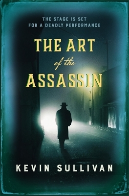The Art of the Assassin: The compelling historical whodunnit by Kevin Sullivan
