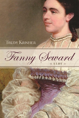 Fanny Seward: A Life book