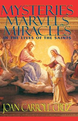 Mysteries, Marvels, Miracles in the Lives of the Saints book