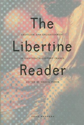 The Libertine Reader: Eroticism and Enlightenment in Eighteenth-Century France book