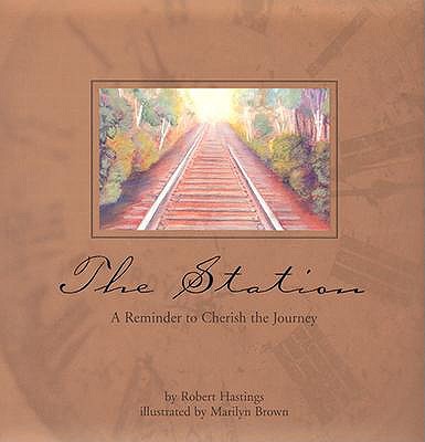 The Station: A Reminder to Cherish to Journey book