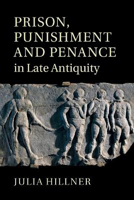 Prison, Punishment and Penance in Late Antiquity book