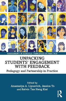 Unpacking Students’ Engagement with Feedback: Pedagogy and Partnership in Practice by Anastasiya A. Lipnevich