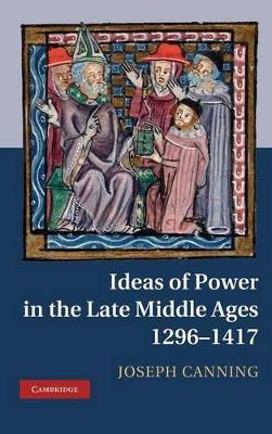 Ideas of Power in the Late Middle Ages, 1296-1417 book