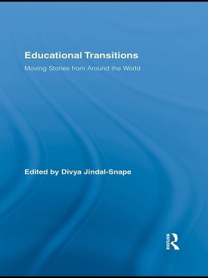 Educational Transitions: Moving Stories from Around the World by Divya Jindal-Snape