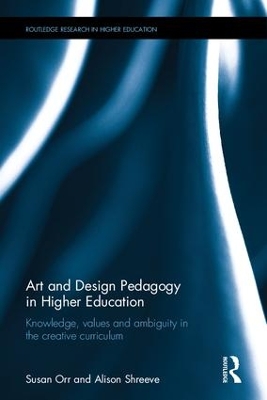 Art and Design Pedagogy in Higher Education by Susan Orr