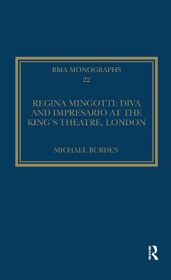 Regina Mingotti: Diva and Impresario at the King's Theatre, London by Michael Burden