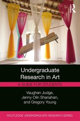 Undergraduate Research in Art: A Guide for Students by Vaughan Judge