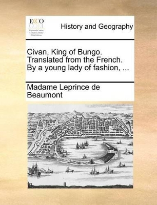 Civan, King of Bungo. Translated from the French. by a Young Lady of Fashion, ... book