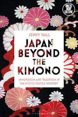 Japan beyond the Kimono: Innovation and Tradition in the Kyoto Textile Industry book