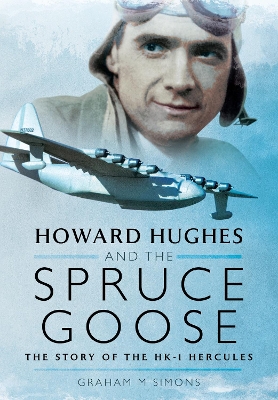 Howard Hughes and the Spruce Goose: The Story of the HK-1 Hercules book