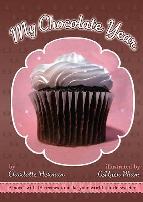 My Chocolate Year: With 12 Recipes To Make Your World a Little Sweeter book