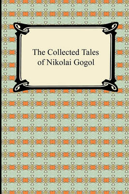 Collected Tales of Nikolai Gogol by Nikolai Vasil'evich Gogol