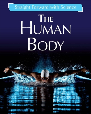 Straight Forward with Science: The Human Body by Peter Riley