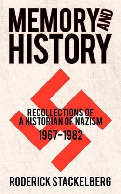 Memory and History: Recollections of a Historian of Nazism, 1967-1982 book