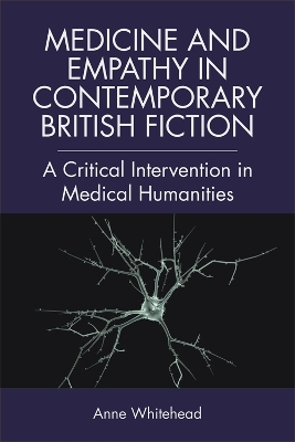 Medicine and Empathy in Contemporary British Fiction: An Intervention in Medical Humanities book