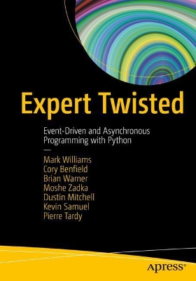 Expert Twisted: Event-Driven and Asynchronous Programming with Python book