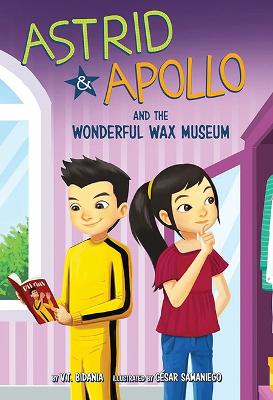 Astrid and Apollo and the Wonderful Wax Museum by V T Bidania