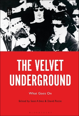 The Velvet Underground: What Goes On by Sean Albiez