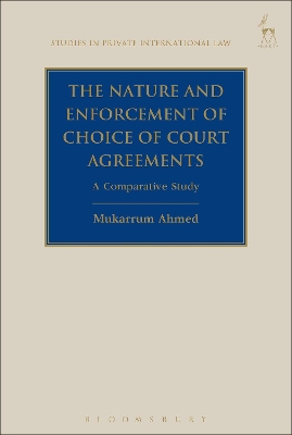 The The Nature and Enforcement of Choice of Court Agreements: A Comparative Study by Mukarrum Ahmed