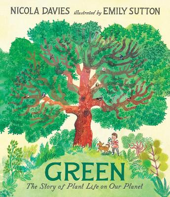 Green: The Story of Plant Life on Our Planet by Nicola Davies