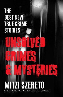 The Best New True Crime Stories: Unsolved Crimes & Mysteries book