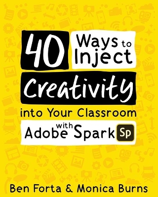 40 Ways to Inject Creativity into Your Classroom with Adobe Spark book