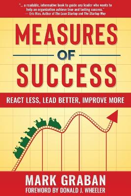 Measures of Success: React Less, Lead Better, Improve More book