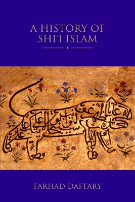 History of Shi'i Islam by Farhad Daftary