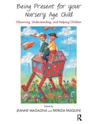 Being Present for Your Nursery Age Child book