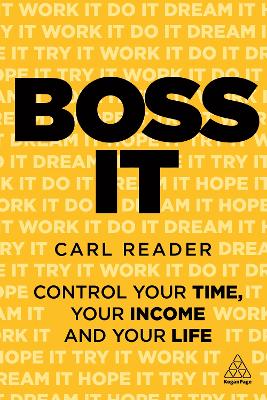 Boss It: Control Your Time, Your Income and Your Life by Carl Reader