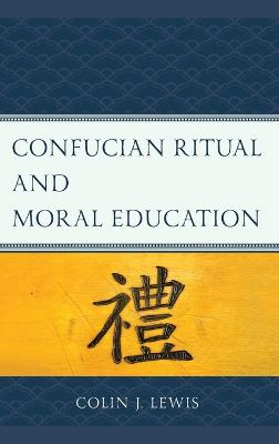 Confucian Ritual and Moral Education book