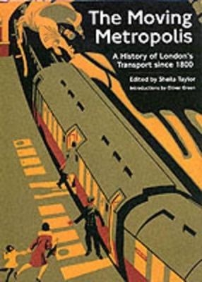Moving Metropolis: London's Transport by Oliver Ed Green