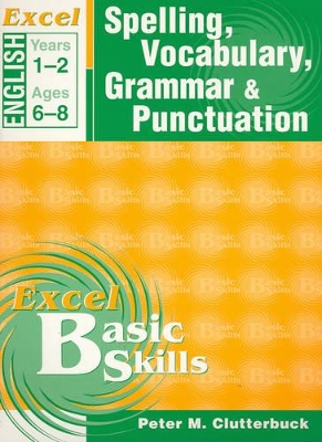 Excel Spelling, Vocabulary, Grammar & Punctuation: Years 1-2: Year 1 & 2 book