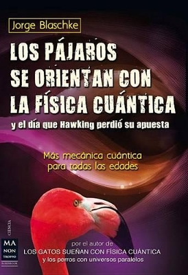 Pajaros Se Orientan Con La Fisica Cuantica y El Dia Que Hawking Perdio Su Apuesta book