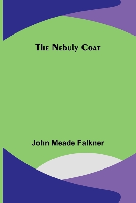 The The Nebuly Coat by John Meade Falkner