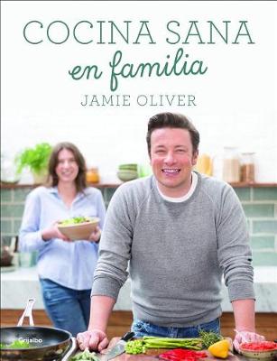 Cocina Sana En Familia / Super Food Family Classics by Jamie Oliver